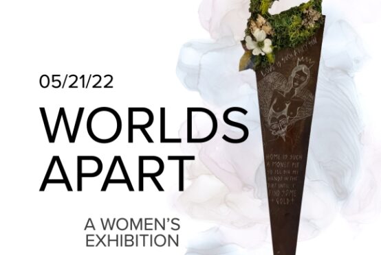 WORLDS APART: A Women’s Exhibition